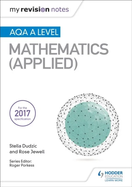 MY REVISION NOTES: AQA A LEVEL MATHS (APPLIED)