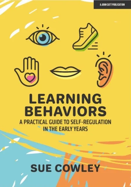 LEARNING BEHAVIOURS: A PRACTICAL GUIDE TO SELF-REGULATION IN THE EARLY YEARS