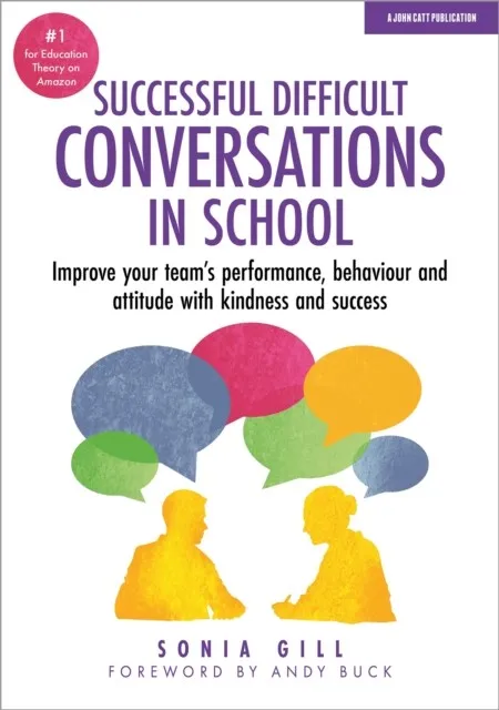 SUCCESSFUL DIFFICULT CONVERSATIONS: IMPROVE YOUR TEAM'S PERFORMANCE, BEHAVIOUR AND ATTITUDE WITH KINDNESS AND SUCCESS