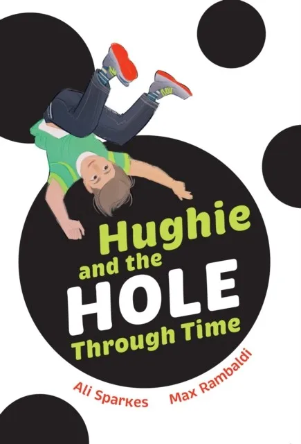 HUGHIE AND THE HOLE THROUGH TIME (F) -FICTION-F7 - 100 WPM