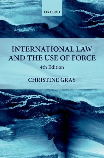 INTERNATIONAL LAW AND THE USE OF FORCE