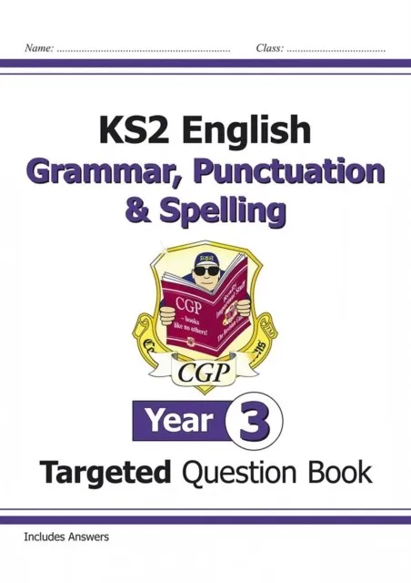 KS2 ENGLISH TARGETED QUESTION BOOK: GRAMMAR, PUNCTUATION AND SPELLING - YEAR 3