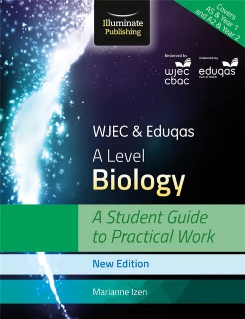 WJEC & EDUQAS A LEVEL BIOLOGY: A STUDENT GUIDE TO PRACTICAL WORK
