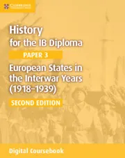 HISTORY FOR THE IB DIPLOMA PAPER 3: EUROPEAN STATES IN THE INTERWAR YEARS (1918–1939) DIGITAL COURSEBOOK (2 YEARS)-DIGITAL
