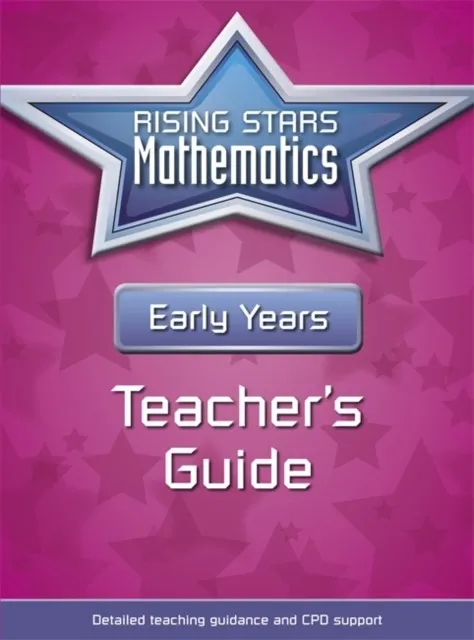 RISING STARS MATHEMATICS EARLY YEARS TEACHER'S GUIDE