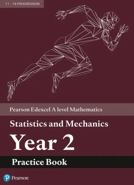 EDEXCEL AS AND A LEVEL MATHEMATICS STATISTICS AND MECHANICS YEAR 2 PRACTICE WORKBOOK