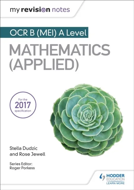 MY REVISION NOTES: OCR B (MEI) A LEVEL MATHEMATICS (APPLIED)