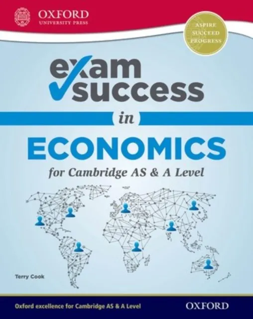 EXAM SUCCESS IN ECONOMICS FOR CAMBRIDGE AS & A LEVEL