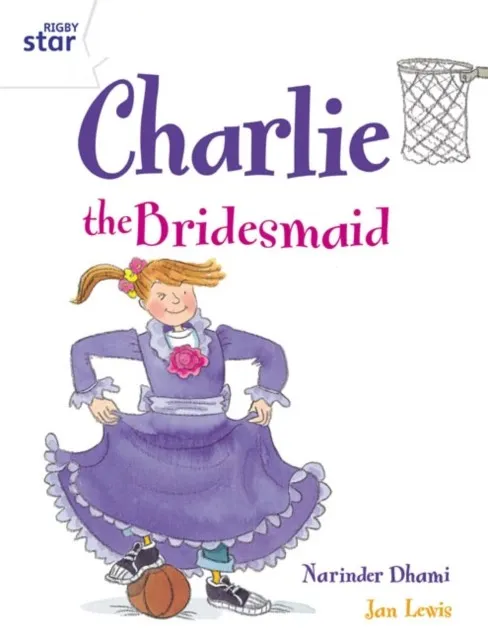 RIGBY STAR GUIDED YEAR 2 WHITE LEVEL: CHARLIE THE BRIDESMAID †
