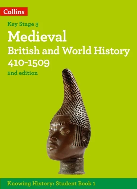 KNOWING HISTORY — MEDIVAL BRITISH AND WORLD HISTORY 410-1509 2ND