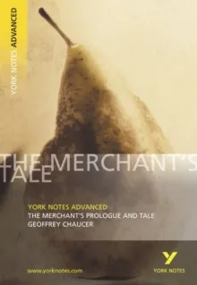 THE MERCHANT'S PROLOGUE AND TALE: YORK NOTES ADVANCED