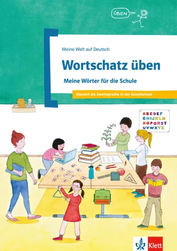 WORTSCHATZ ÜBEN: MEINE WÖRTER FÜR DIE SCHULE -A1-A2