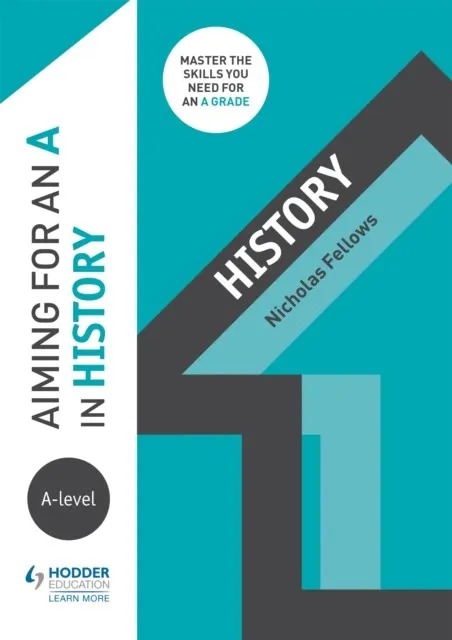AIMING FOR AN A IN A-LEVEL HISTORY