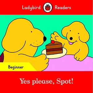 YES PLEASE, SPOT! (LADYBIRD)