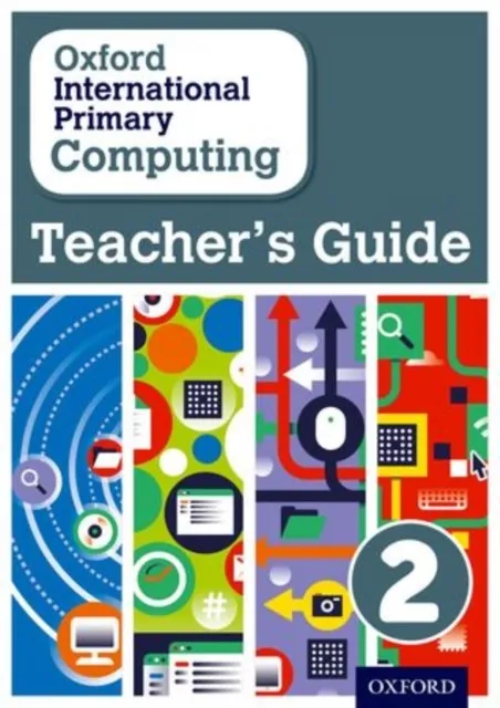 OXFORD INTERNATIONAL PRIMARY COMPUTING 2 TEACHER GUIDE