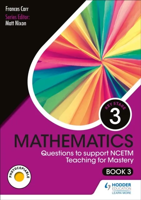 KS3 MATHEMATICS: QUESTIONS TO SUPPORT NCETM TEACHING FOR MASTERY (BOOK 3)