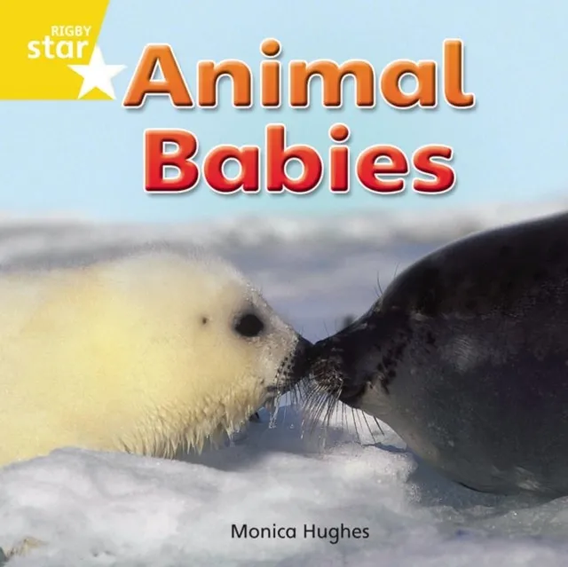 RIGBY STAR INDEPENDENT YEAR 1 YELLOW LEVEL: ANIMAL BABIES