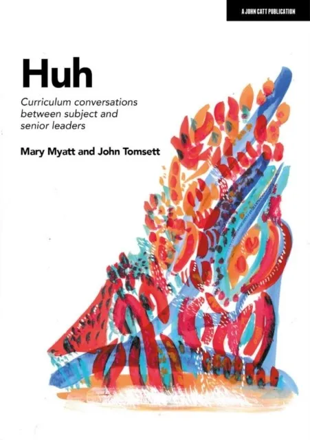HUH: CURRICULUM CONVERSATIONS BETWEEN SUBJECT AND SENIOR LEADERS