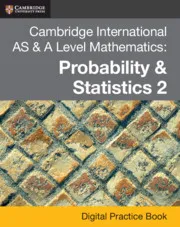 CAMBRIDGE INTERNATIONAL AS & A LEVEL MATHEMATICS: PROBABILITY & STATISTICS 2 DIGITAL PRACTICE BOOK 2 (2 YEARS)-DIGITAL