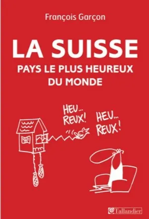 LA SUISSE, LE PAYS PLUS HEUREUX DU MONDE