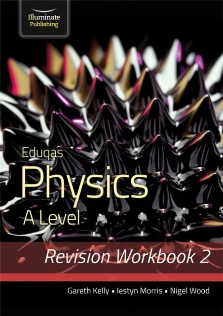 EDUQAS PHYSICS A LEVEL - REVISION WORKBOOK 2