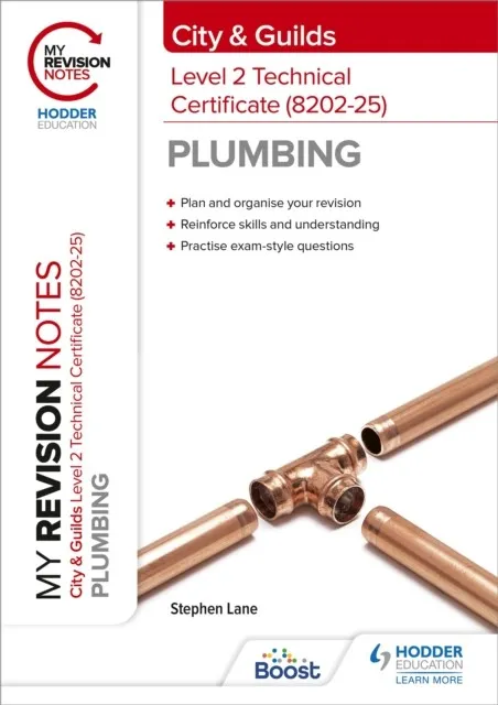 MY REVISION NOTES: CITY & GUILDS LEVEL 2 TECHNICAL CERTIFICATE IN PLUMBING (8202-25)