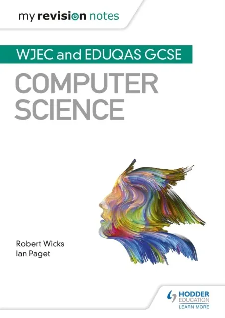 MY REVISION NOTES: WJEC AND EDUQAS GCSE COMPUTER SCIENCE