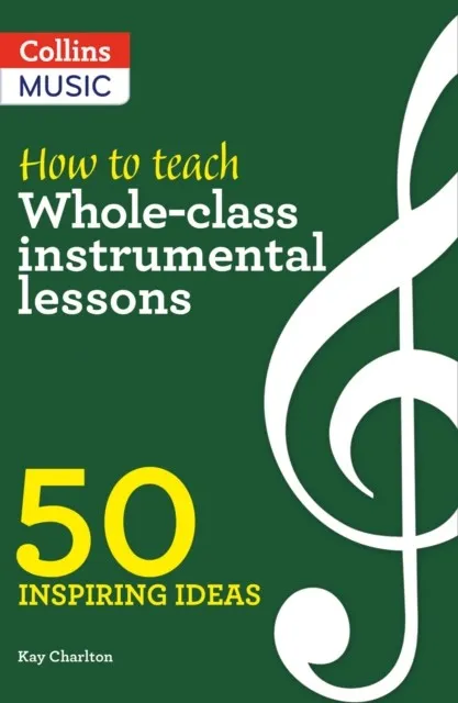 HOW TO TEACH WHOLE-CLASS INSTRUMENTAL LESSONS