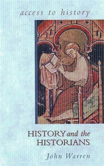 ACCESS TO HISTORY: HISTORY AND THE HISTORIANS