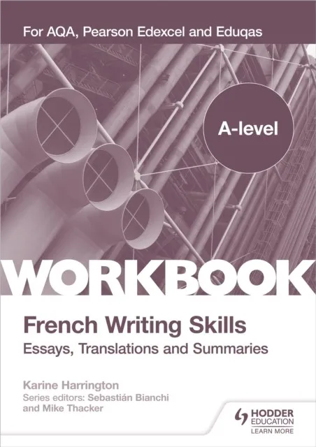 A-LEVEL FRENCH WRITING SKILLS: ESSAYS, TRANSLATIONS AND SUMMARIES