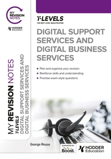 MY REVISION NOTES: DIGITAL SUPPORT SERVICES AND DIGITAL BUSINESS SERVICES T LEVELS
