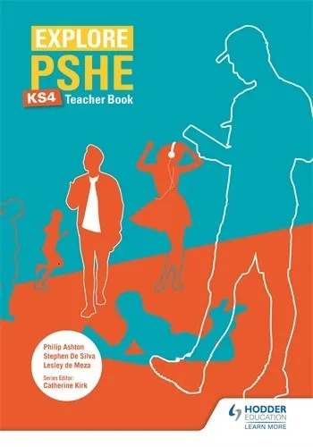 EXPLORE PSHE FOR KEY STAGE 4 TEACHER BOOK