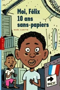 MOI, FELIX, 10 ANS, SANS-PAPIERS
