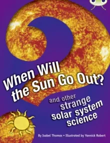 WHEN WILL THE SUN GO OUT?
