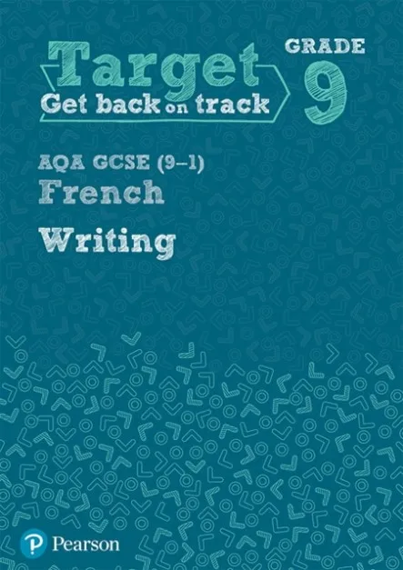 TARGET GRADE 9 WRITING AQA GCSE (9–1) FRENCH WORKBOOK