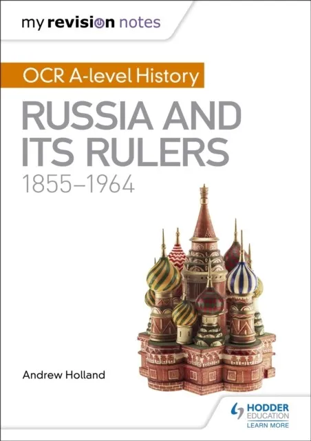 MY REVISION NOTES: OCR A-LEVEL HISTORY: RUSSIA AND ITS RULERS 1855-1964