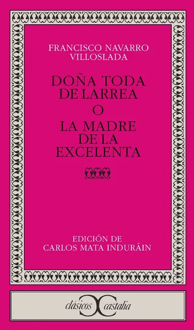 Doña Toda de Larrea o la madre de la Excelenta .