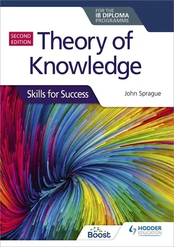 THEORY OF KNOWLEDGE FOR THE IB DIPLOMA: SKILLS FOR SUCCESS SECOND EDITION BOOST EBOOK BOOST UNIT EBOOK DIGITAL