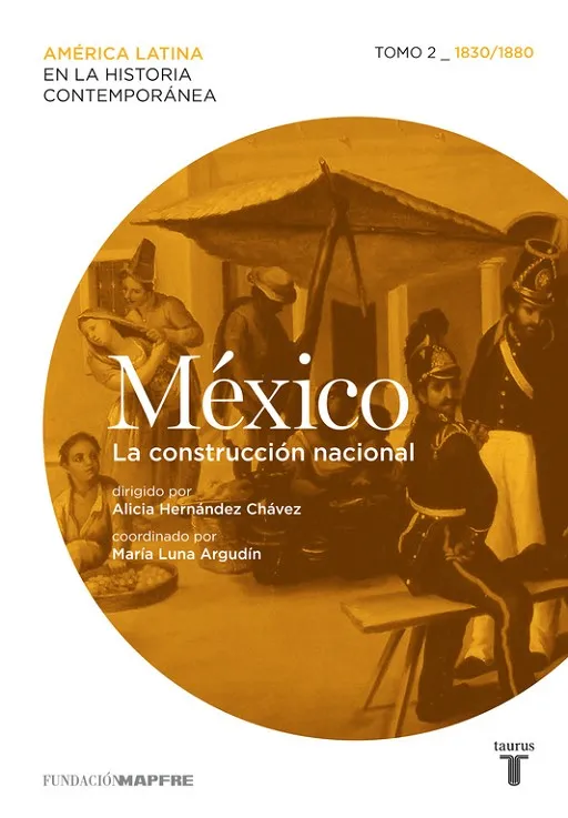 México. La construcción nacional. Tomo 2 (1830-1880)