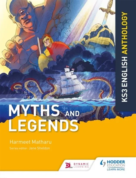 KEY STAGE 3 ENGLISH ANTHOLOGY: MYTHS AND LEGENDS