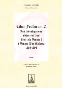 Liber feudorum a les investigacions sobre els feus dels reis Jaume I i Jaume II de Mallorca, 1263-1294