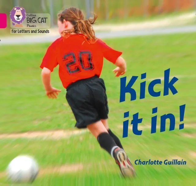 KICK IT IN! (SET 3) -NON-FICTION-PINK - BAND 1B