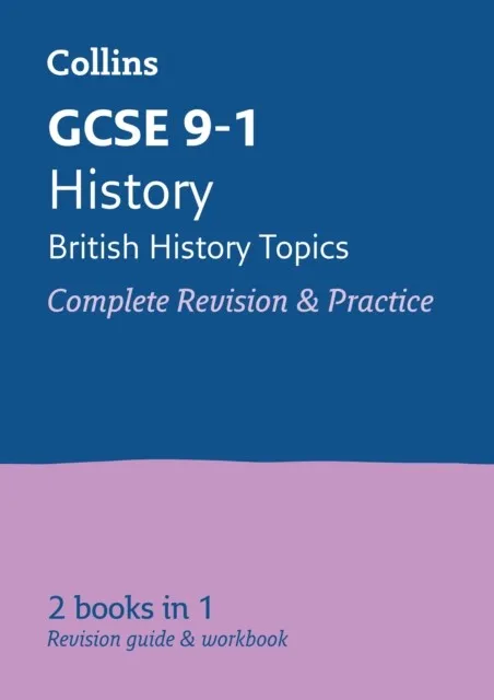 GCSE 9-1 HISTORY (BRITISH) COMPLETE REVISION AND PRACTICE