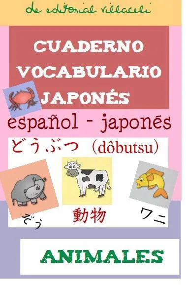 CUADERNO VOCABULARIO JAPONES ESP<>JAP ANIMALES