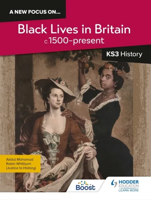A NEW FOCUS ON...BLACK LIVES IN BRITAIN, C.1500–PRESENT FOR KS3 HISTORY