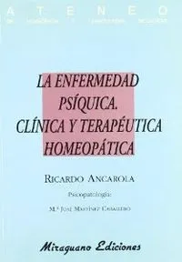 La Enfermedad Psíquica. Clínica y Terapéutica Homeopática