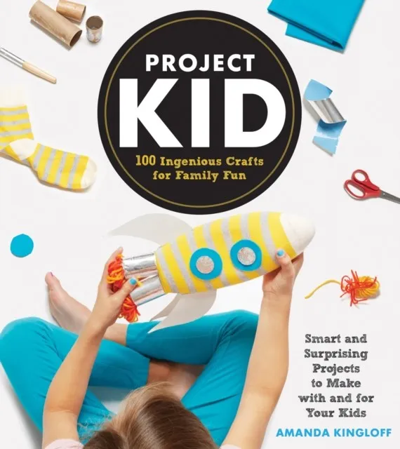 PROJECT KID : 100 INGENIOUS CRAFTS FOR FAMILY FUN