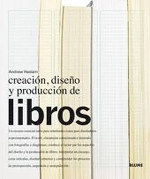 Creaci¢n, dise¿o y producci¢n de libros