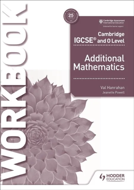 CAMBRIDGE IGCSE AND O LEVEL ADDITIONAL MATHEMATICS WORKBOOK