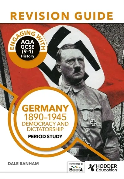 ENGAGING WITH AQA GCSE (9–1) HISTORY REVISION GUIDE: GERMANY, 1890–1945: DEMOCRACY AND DICTATORSHIP